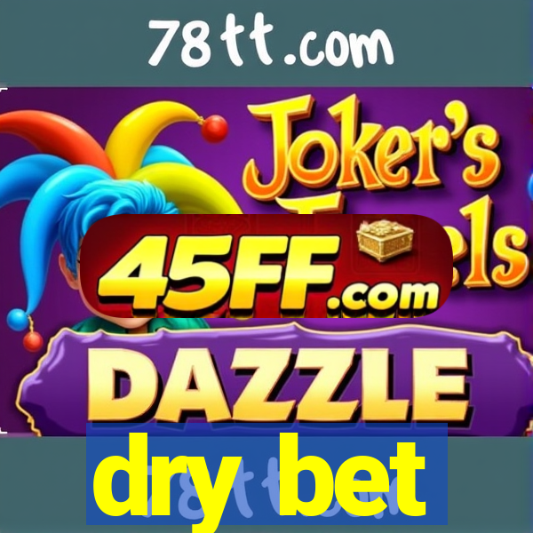 dry bet